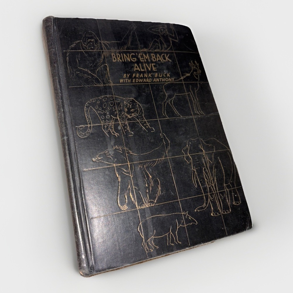 Bring 'em Back Alive by BUCK, Frank With Edward ANTHONY 1st Ed. 1930